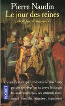 Couverture du livre « Cycle d'Ogier d'Argouges t.6 ; le jour des reines » de Pierre Naudin aux éditions Pocket