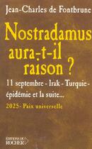 Couverture du livre « Nostradamus aura-t-il raison ? - 11 septembre, irak, turquie, epidemie, et la suite... » de Fontbrune J-C. aux éditions Rocher