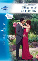 Couverture du livre « Piège pour un play boy » de Sarah Morgan aux éditions Harlequin