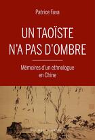 Couverture du livre « Un taoïste n'a pas d'ombre : mémoires d'un ethnologue en Chine » de Patrice Fava aux éditions Buchet Chastel