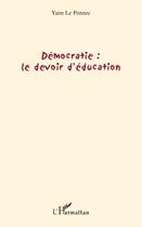 Couverture du livre « Démocratie ; le devoir d'éducation » de Yann Le Pennec aux éditions Editions L'harmattan