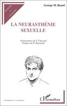 Couverture du livre « La neurasthénie sexuelle » de George Miller Beard aux éditions Editions L'harmattan