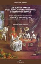 Couverture du livre « Les noms de famille de la population martiniquaise d'ascendance servile origine et significa » de Guillaume Durand aux éditions L'harmattan