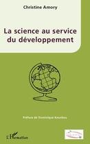 Couverture du livre « La science au service du développement » de Christine Amory aux éditions L'harmattan