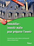 Couverture du livre « Immobilier : investir malin pour préparer l'avenir (2e édition) » de Joel Boumendil et Alexandre Bruney et Gaetan Lefebvre aux éditions Vuibert