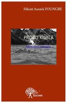 Couverture du livre « Probo Koala, mémoires putrides » de Felicite Annick Foungbe aux éditions Edilivre