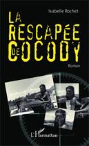 Couverture du livre « La rescapée de Cocody » de Isabelle Rochet aux éditions Editions L'harmattan