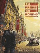 Couverture du livre « Le frère de Göring Tome 1 : l'ogre et le chevalier » de Arnaud Le Gouefflec et Steven Lejeune aux éditions Glenat