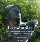 Couverture du livre « La mémoire de la Première Guerre mondiale dans les Pyrénées-Atlantiques » de Laurent Jalabert aux éditions Cairn