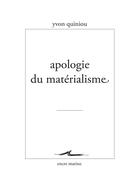 Couverture du livre « Apologie du materialisme » de Yvon Quiniou aux éditions Encre Marine