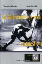 Couverture du livre « Violence des jeunes en question » de Mucchielli/Goaziou aux éditions Champ Social