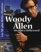 Couverture du livre « Woody Allen ; un ovni à Hollywood » de Guillaume Evin aux éditions Timee