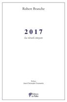 Couverture du livre « 2017 ; le réveil citoyen » de Robert Branche aux éditions Du Palio