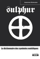 Couverture du livre « Sulphur, le dictionnaire des symboles maléfiques » de Adrienne Bernardi aux éditions Le Camion Blanc