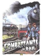 Couverture du livre « Combattants du rail Tome 2 ; des cheminots en enfer » de Thierry Lamy et Sandro Masin aux éditions Zephyr