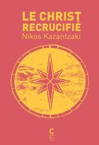 Couverture du livre « Le Christ recrucifié » de Nikos Kazantzakis aux éditions Cambourakis