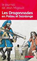 Couverture du livre « Les dragonnades en Poitou et Saintonge » de Jean Migault aux éditions Geste