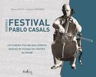 Couverture du livre « Découvrir le festival Pablo Casals » de Marie Costa et Hugues Argence aux éditions Balzac