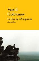 Couverture du livre « Le livre de la caspienne - azerbaidjan » de Golovanov V A. aux éditions Verdier