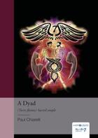 Couverture du livre « A dyad : (twin flames) sacred couple » de Chiarelli Paul aux éditions Nombre 7