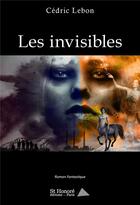 Couverture du livre « Les invisibles » de Lebon Cedric aux éditions Saint Honore Editions