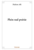 Couverture du livre « Plein sud poésie » de Ar Hakim aux éditions Edilivre