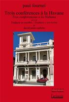 Couverture du livre « Trois conférences à La Havane / Tres conferencias a La Habana » de Paul Fournel aux éditions Atinoir