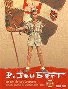 Couverture du livre « Pierre Joubert : 50 ans de couvertures pour Scout de France » de Joubert Pierre aux éditions Plein Vent