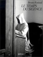 Couverture du livre « Le temps du silence » de Bruno Rotival aux éditions Brepols