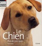 Couverture du livre « Le chien - plus de 200 races » de Gwen Bailey aux éditions Grund