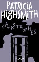 Couverture du livre « Catastrophes » de Patricia Highsmith aux éditions Calmann-levy