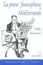Couverture du livre « La Presse Francophone En Mediterranee » de Kraemer G aux éditions Maisonneuve Larose