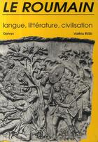 Couverture du livre « Le roumain ; langue, littérature, civilisation » de Valeriu Rusu aux éditions Ophrys