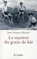 Couverture du livre « Le mystère du grain de blé » de Rottier-J.F aux éditions Lattes