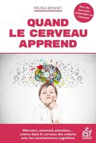 Couverture du livre « Quand le cerveau apprend » de Melissa Bonnet aux éditions Esf