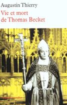 Couverture du livre « Vie et mort de Thomas Becket » de Augustin Thierry aux éditions Table Ronde