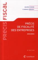 Couverture du livre « Précis de fiscalité des entreprises (édition 2013/2014) » de Maurice Cozian aux éditions Lexisnexis