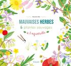 Couverture du livre « Mauvaises herbes et plantes sauvages à l'aquarelle » de Roxanne Bee aux éditions Vigot