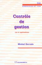 Couverture du livre « Controle De Gestion ; Cas Et Applications » de Michel Gervais aux éditions Economica