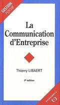 Couverture du livre « La communication d'entreprise (3e édition) » de Thierry Libaert aux éditions Economica