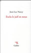 Couverture du livre « Exclu en nous, le juif » de Jean-Luc Nancy aux éditions Galilee