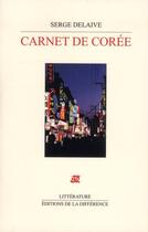 Couverture du livre « Carnet de Corée » de Serge Delaive aux éditions La Difference