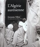 Couverture du livre « L'Algérie aurésienne » de Nancy Wood et Germaine Tillion aux éditions La Martiniere
