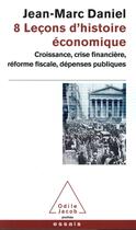 Couverture du livre « 8 leçons d'histoire économique » de Jean-Marc Daniel aux éditions Odile Jacob