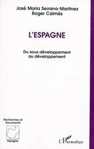 Couverture du livre « L'Espagne ; du sous-développement au développement » de Roger Calmes et Jose Maria Serrano-Martinez aux éditions L'harmattan