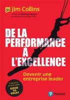 Couverture du livre « De la performance à l'excellence : Devenir une entreprise leader » de Jim Collins aux éditions Pearson