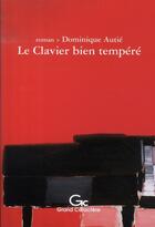 Couverture du livre « Le clavier bien tempéré » de Dominique Autie aux éditions Grand Caractere