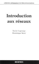 Couverture du livre « Introduction aux réseaux (coll. pédagogique de télécommunications) » de Xavier Lagrange aux éditions Hermes Science Publications