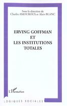 Couverture du livre « Erving goffman et les institutions totales » de  aux éditions L'harmattan