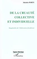 Couverture du livre « De la cruaute collective et individuelle - singularites de l'elaboration freudienne » de Bompard-Porte M. aux éditions L'harmattan